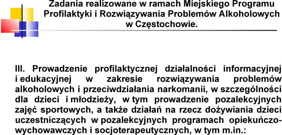 przeciwdziałania narkomanii, w szczególności dla dzieci i młodzieży, w tym prowadzenie pozalekcyjnych zajęć sportowych, a