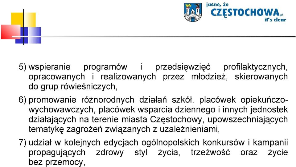innych jednostek działających na terenie miasta Częstochowy, upowszechniających tematykę zagrożeń związanych z uzależnieniami,