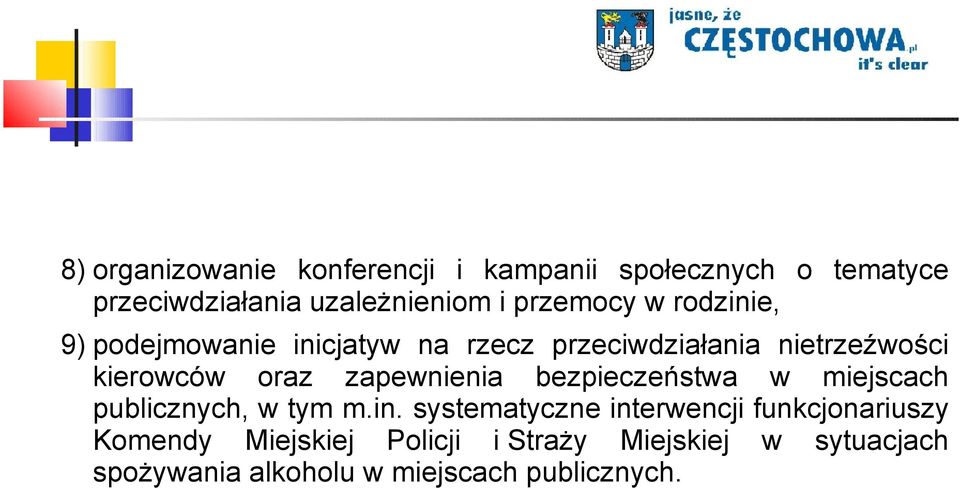 zapewnienia bezpieczeństwa w miejscach publicznych, w tym m.in.