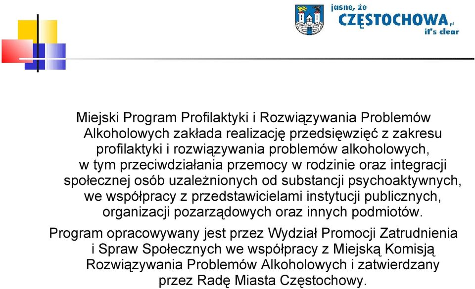 współpracy z przedstawicielami instytucji publicznych, organizacji pozarządowych oraz innych podmiotów.