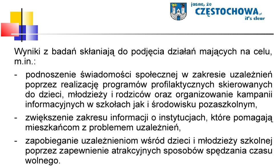młodzieży i rodziców oraz organizowanie kampanii informacyjnych w szkołach jak i środowisku pozaszkolnym, - zwiększenie zakresu