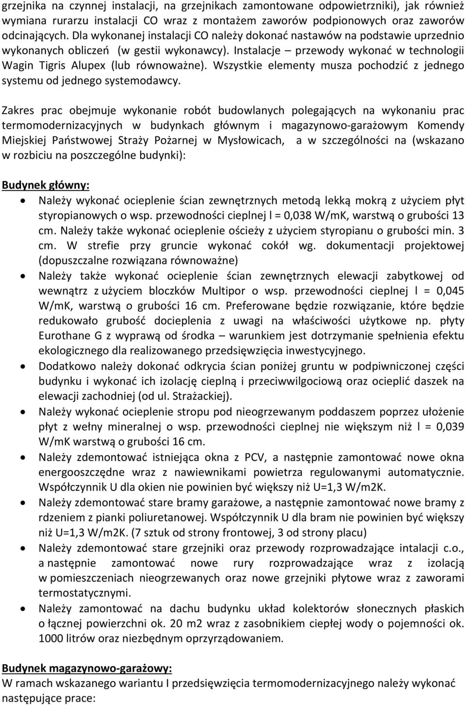 Wszystkie elementy musza pochodzić z jednego systemu od jednego systemodawcy.