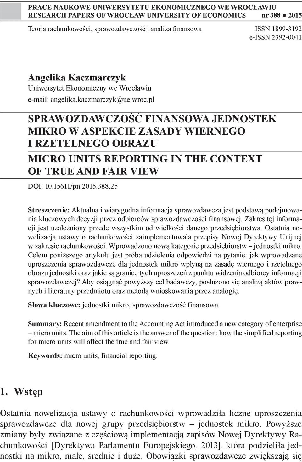 pl SPRAWOZDAWCZOŚĆ FINANSOWA JEDNOSTEK MIKRO W ASPEKCIE ZASADY WIERNEGO I RZETELNEGO OBRAZU MICRO UNITS REPORTING IN THE CONTEXT OF TRUE AND FAIR VIEW DOI: 10.15611/pn.2015.388.