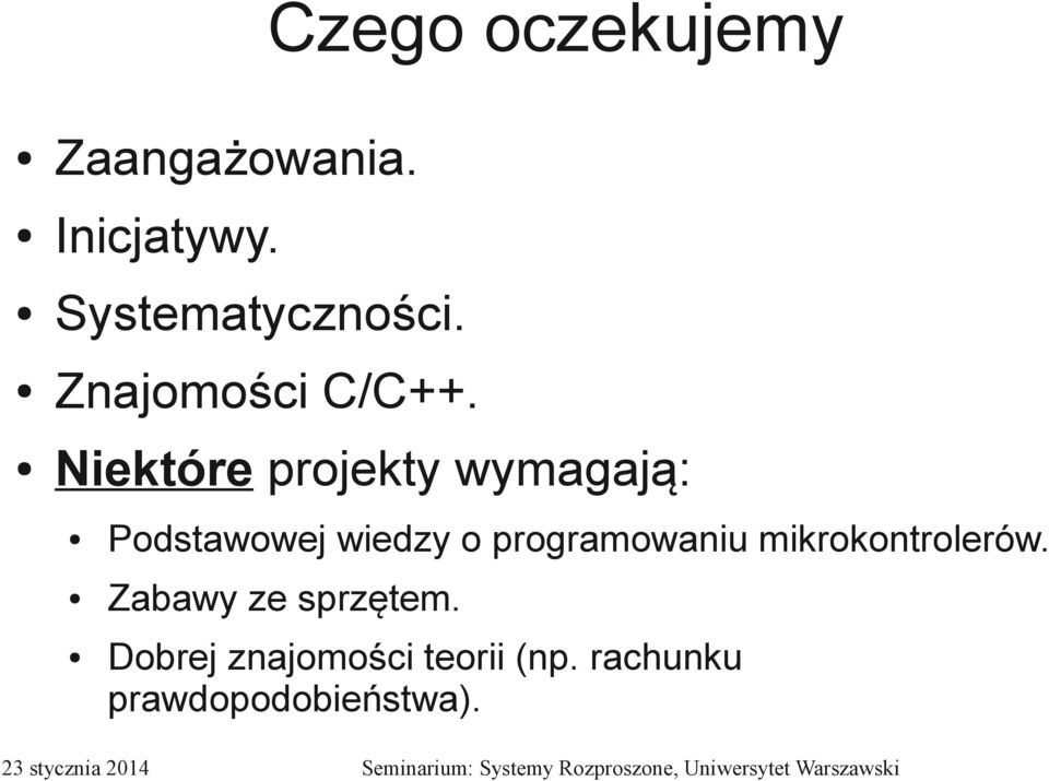 Niektóre projekty wymagają: Podstawowej wiedzy o