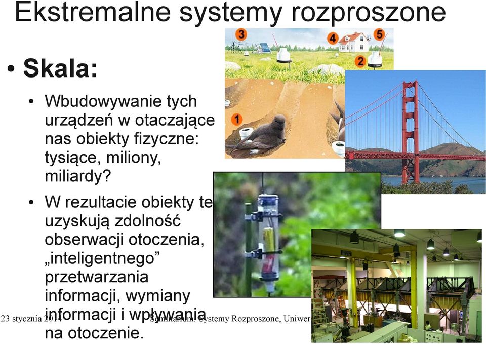 W rezultacie obiekty te uzyskuja zdolnos c obserwacji otoczenia,