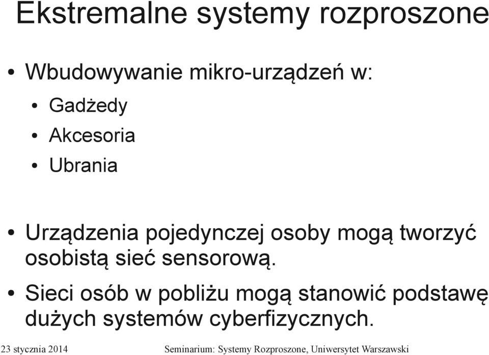 pojedynczej osoby mogą tworzyć osobistą sieć sensorową.