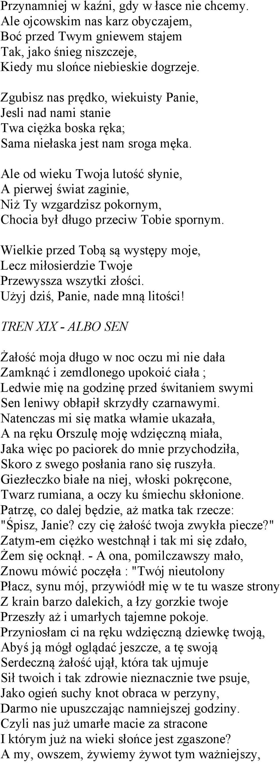 Ale od wieku Twoja lutość słynie, A pierwej świat zaginie, Niż Ty wzgardzisz pokornym, Chocia był długo przeciw Tobie spornym.
