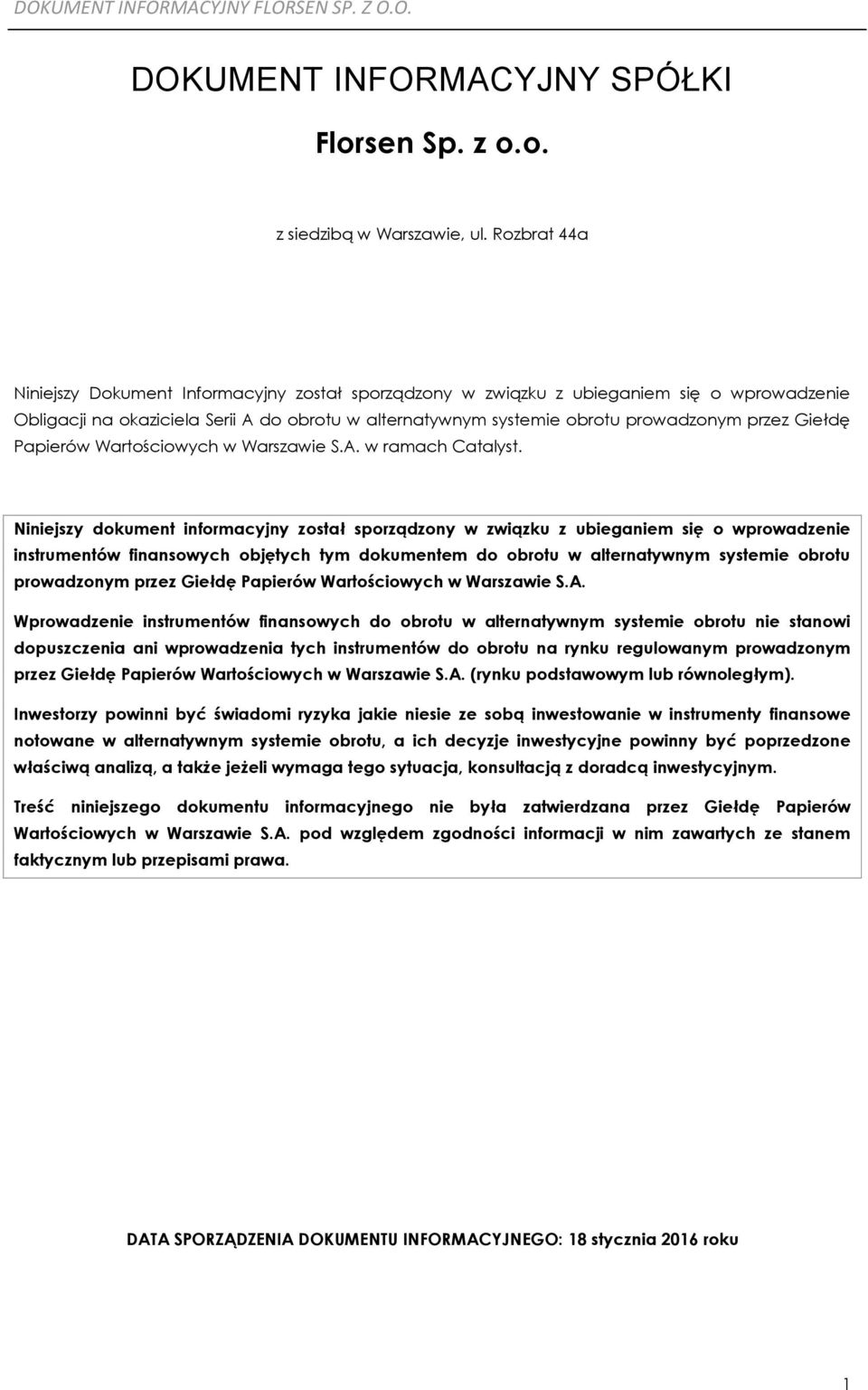 Giełdę Papierów Wartościowych w Warszawie S.A. w ramach Catalyst.
