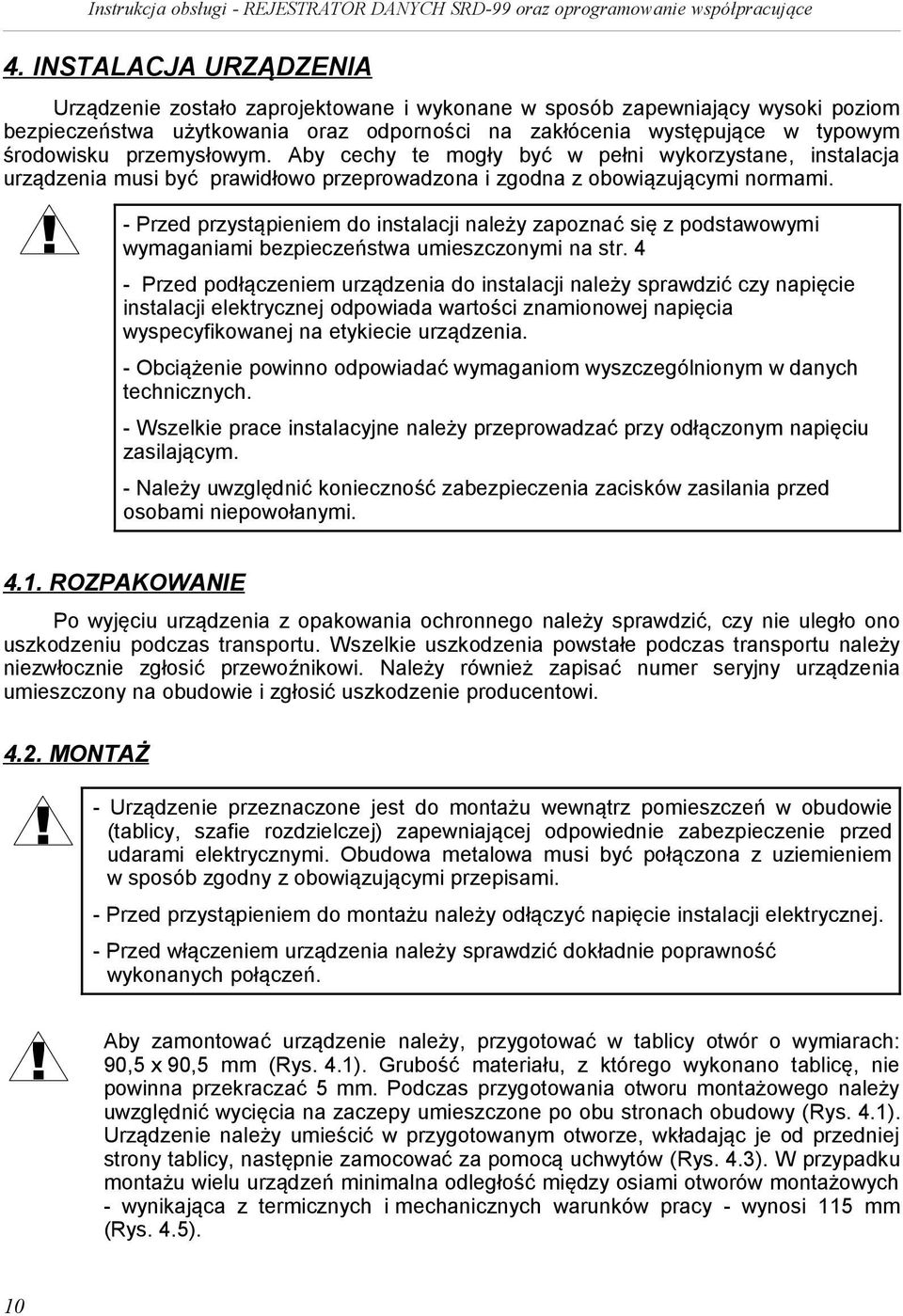 ! - Przed przystąpieniem do instalacji należy zapoznać się z podstawowymi wymaganiami bezpieczeństwa umieszczonymi na str.