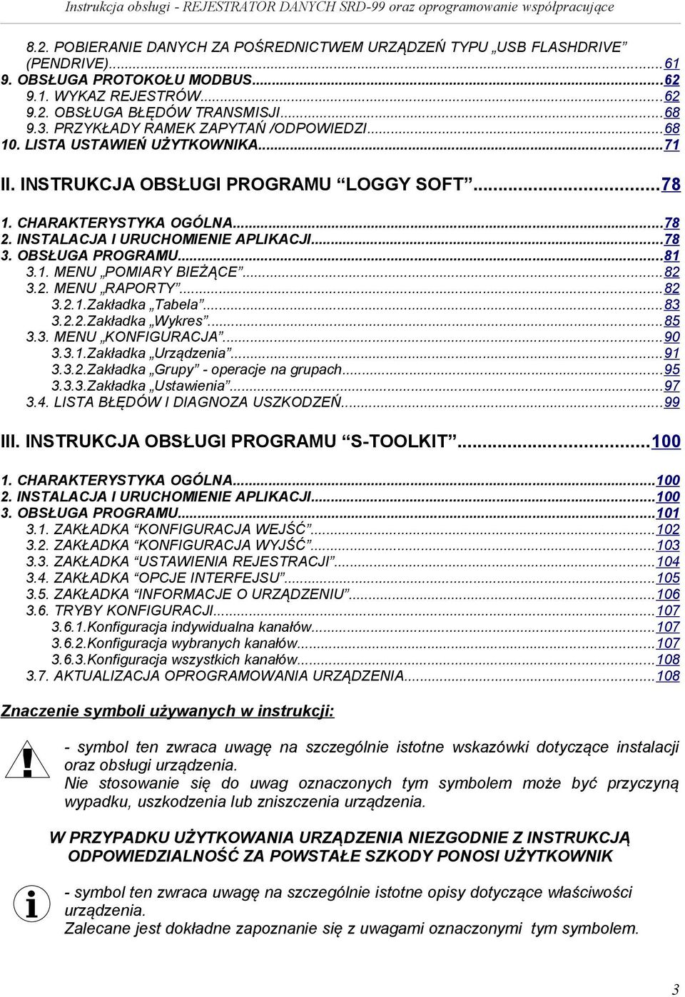 OBSŁUGA PROGRAMU...81 3.1. POMIARY BIEŻĄCE...82 3.2. RAPORTY...82 3.2.1.Zakładka Tabela...83 3.2.2.Zakładka Wykres...85 3.3. KONFIGURACJA...90 3.3.1.Zakładka Urządzenia...91 3.3.2.Zakładka Grupy - operacje na grupach.