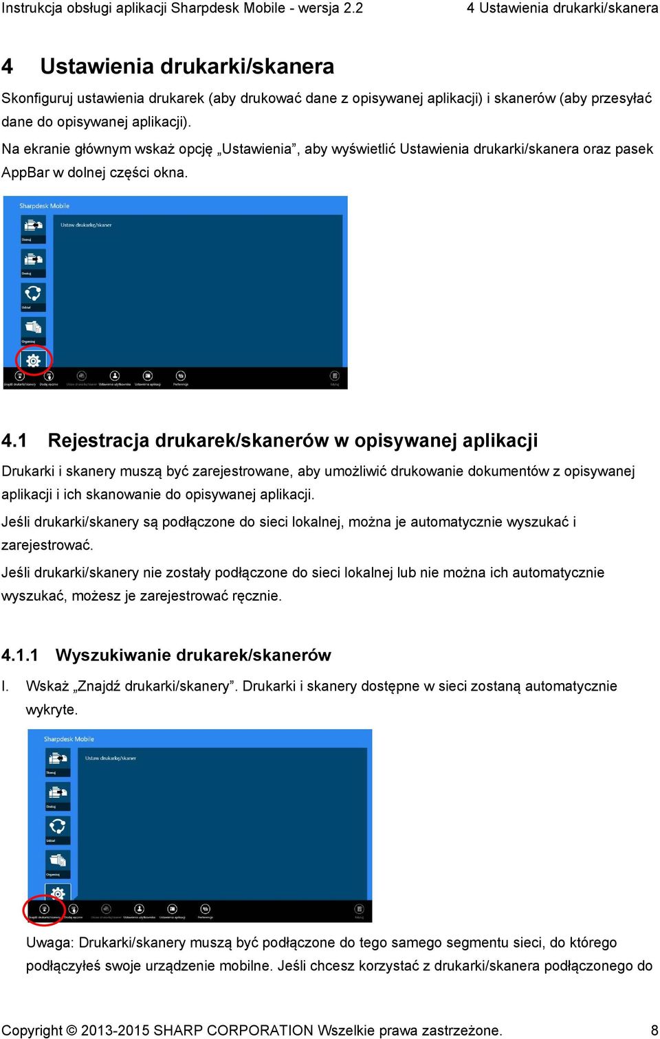 1 Rejestracja drukarek/skanerów w opisywanej aplikacji Drukarki i skanery muszą być zarejestrowane, aby umożliwić drukowanie dokumentów z opisywanej aplikacji i ich skanowanie do opisywanej aplikacji.