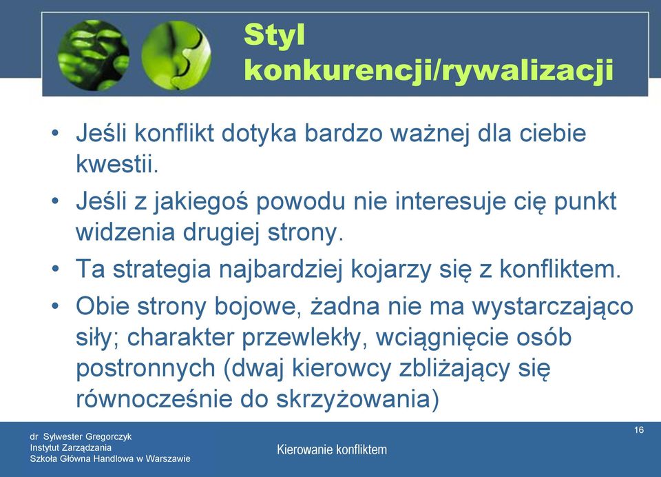 Ta strategia najbardziej kojarzy się z konfliktem.