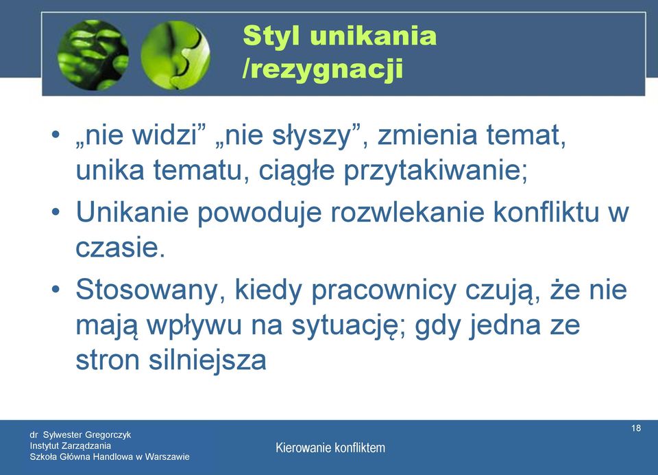 rozwlekanie konfliktu w czasie.