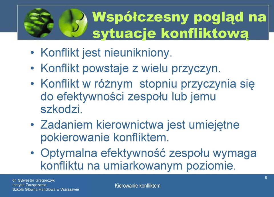 Konflikt w różnym stopniu przyczynia się do efektywności zespołu lub jemu szkodzi.