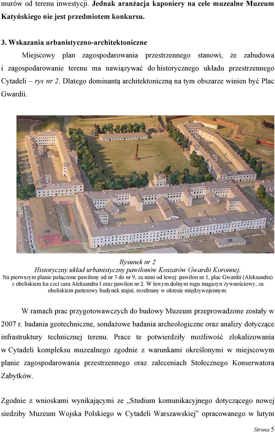 rys nr 2. Dlatego dominantą architektoniczną na tym obszarze winien być Plac Gwardii. Rysunek nr 2 Historyczny układ urbanistyczny pawilonów Koszarów Gwardii Koronnej.