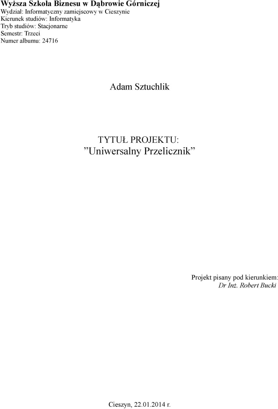 Trzeci Numer albumu: 24716 Adam Sztuchlik TYTUŁ PROJEKTU: Uniwersalny