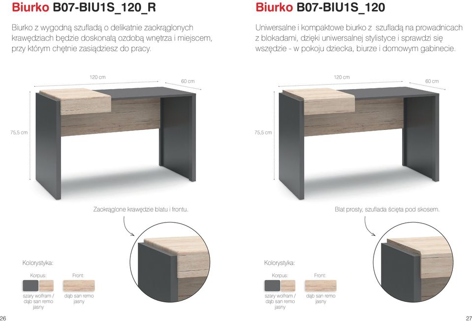 Biurko B07-BIU1S_120 Uniwersalne i kompaktowe biurko z szufladą na prowadnicach z blokadami, dzięki uniwersalnej stylistyce i sprawdzi się