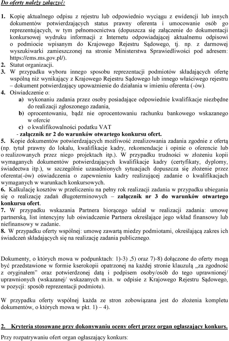 (dopuszcza się załączenie do dokumentacji konkursowej wydruku informacji z Internetu odpowiadającej aktualnemu odpisowi o podmiocie wpisanym do Krajowego Rejestru Sądowego, tj. np.