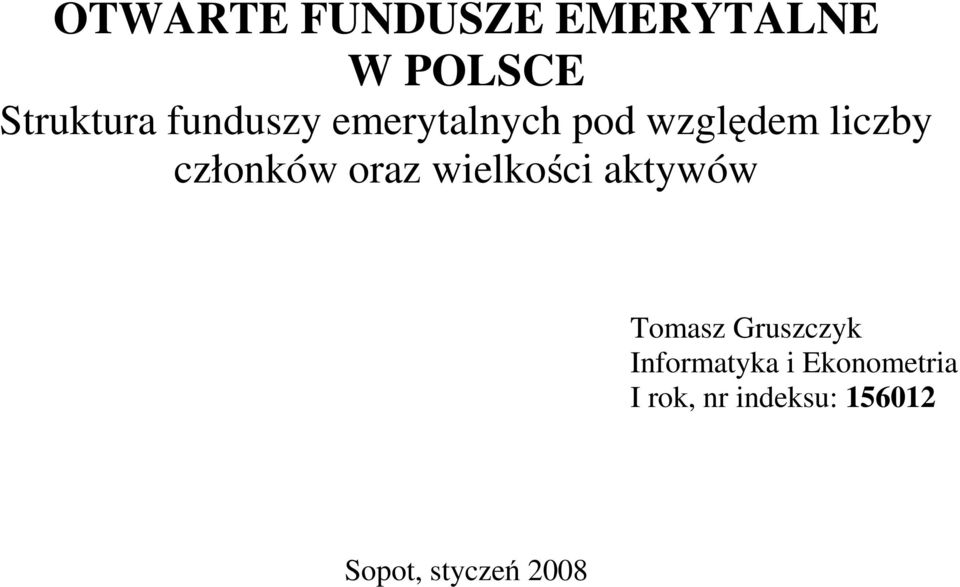 oraz wielkości aktywów Tomasz Gruszczyk Informatyka