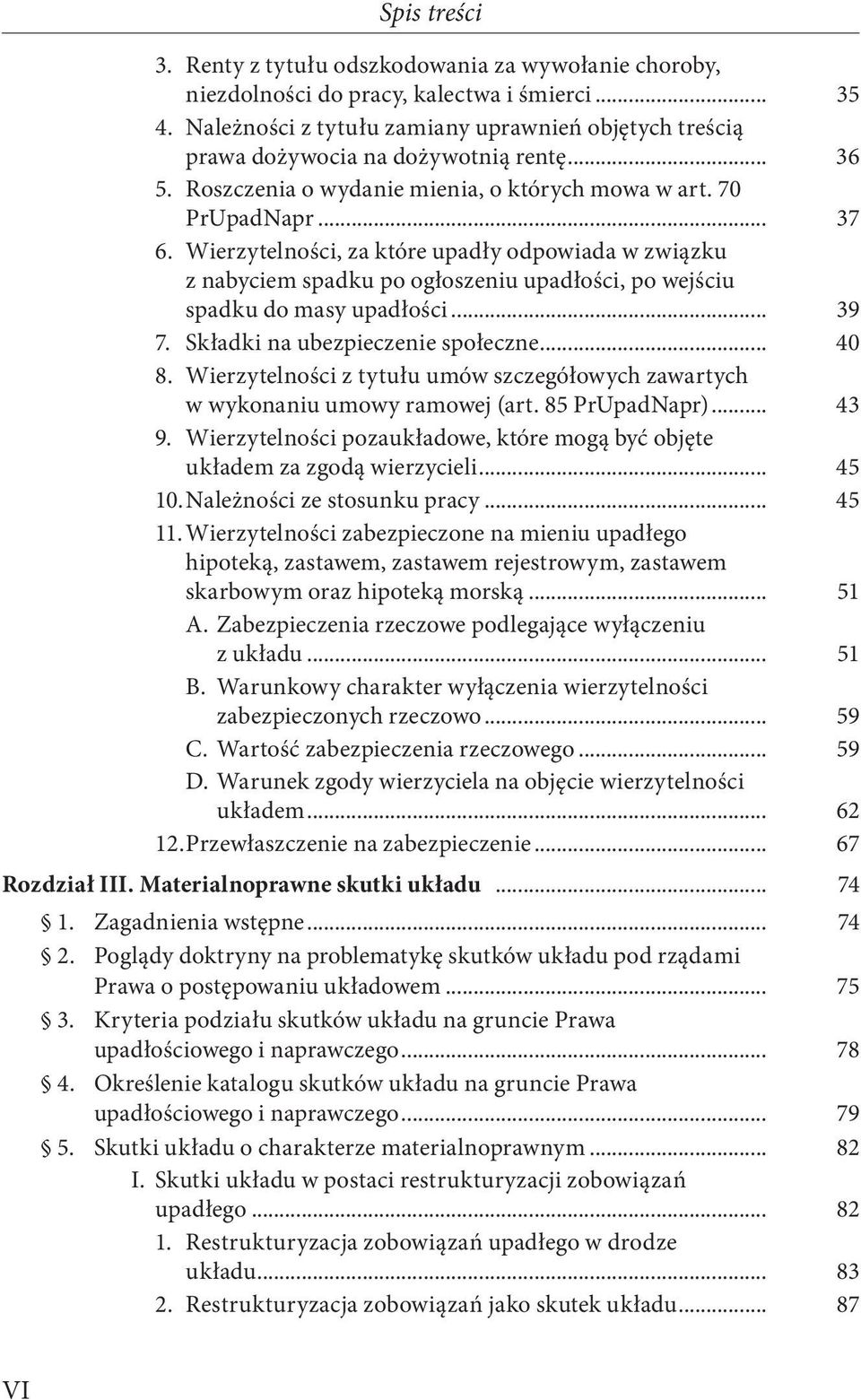 Wierzytelności, za które upadły odpowiada w związku z nabyciem spadku po ogłoszeniu upadłości, po wejściu spadku do masy upadłości... 39 7. Składki na ubezpieczenie społeczne... 40 8.