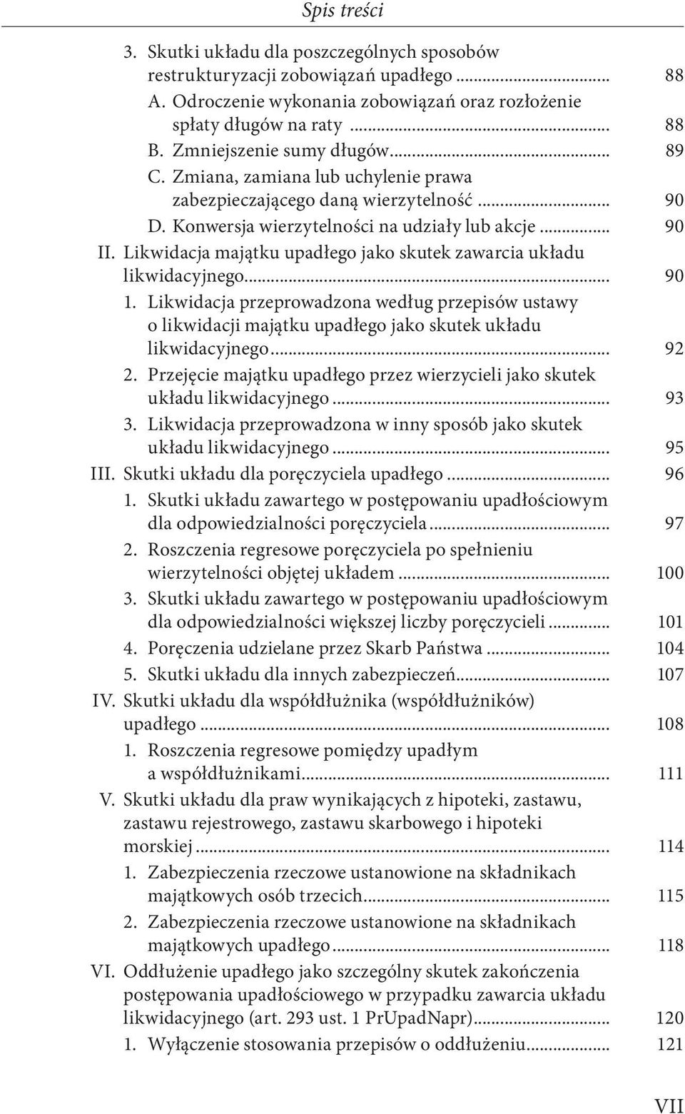 Likwidacja majątku upadłego jako skutek zawarcia układu likwidacyjnego... 90 1. Likwidacja przeprowadzona według przepisów ustawy o likwidacji majątku upadłego jako skutek układu likwidacyjnego... 92 2.