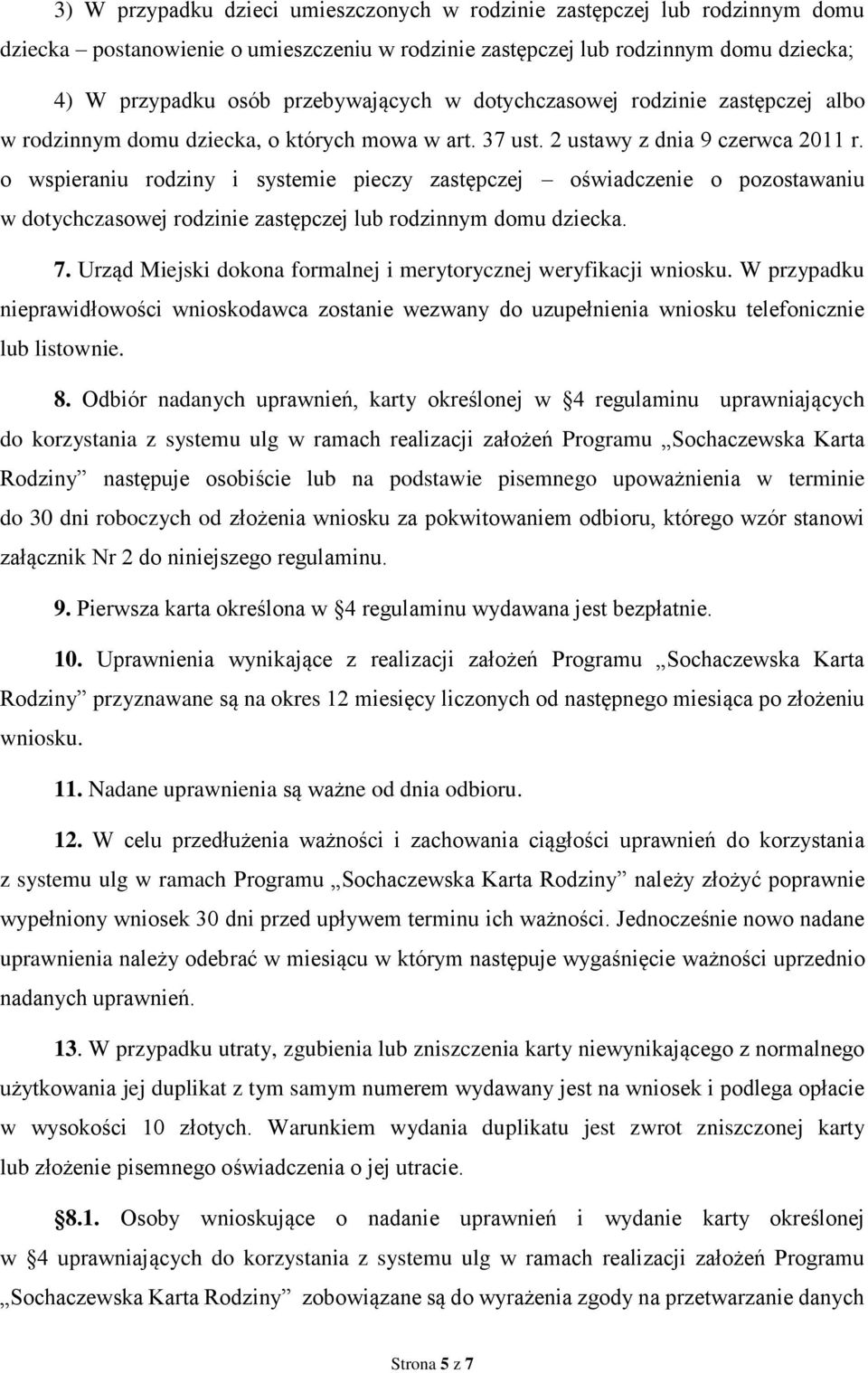 o wspieraniu rodziny i systemie pieczy zastępczej oświadczenie o pozostawaniu w dotychczasowej rodzinie zastępczej lub rodzinnym domu dziecka. 7.