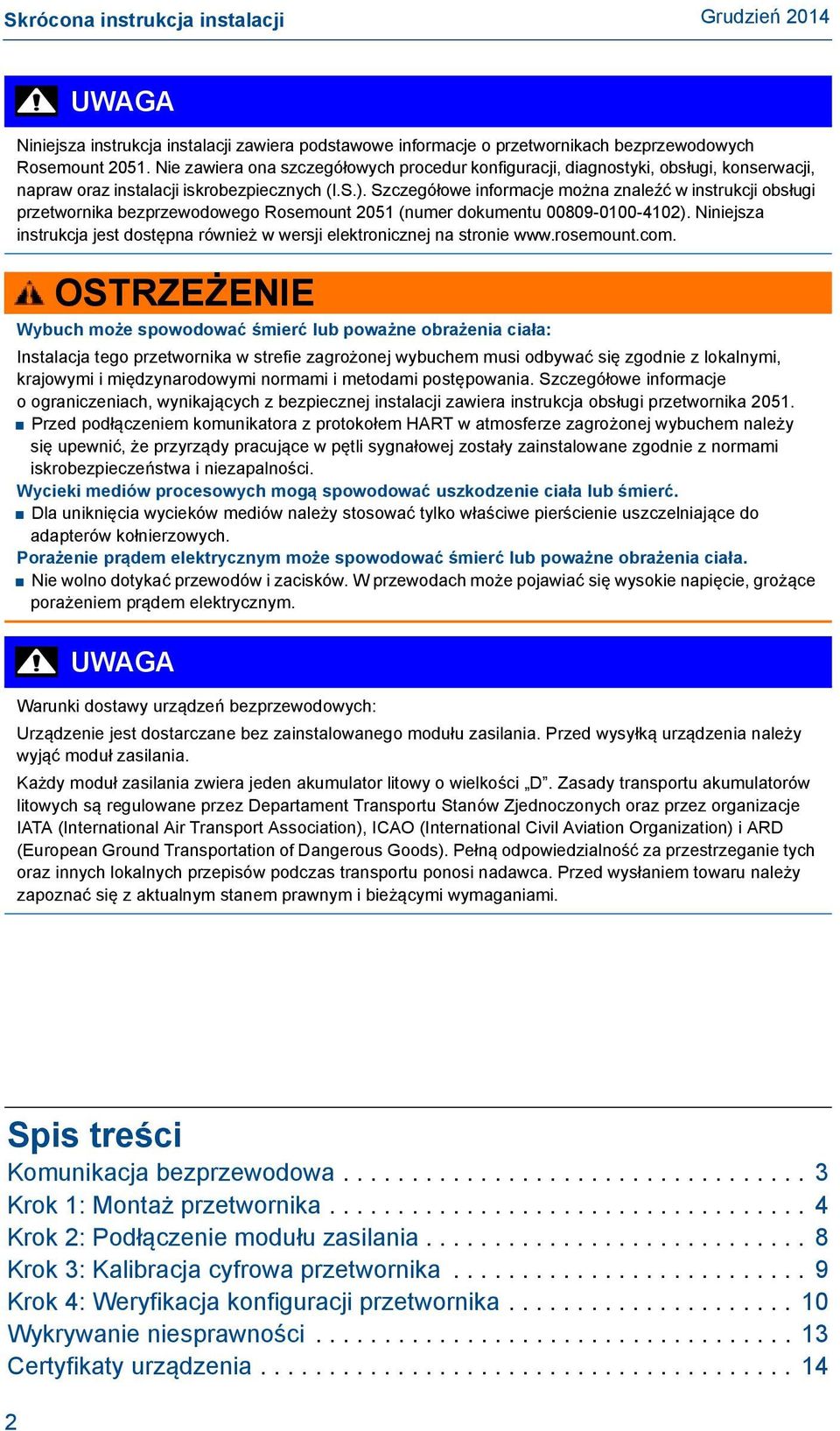 Szczegółowe informacje można znaleźć w instrukcji obsługi przetwornika bezprzewodowego Rosemount 2051 (numer dokumentu 00809-0100-4102).