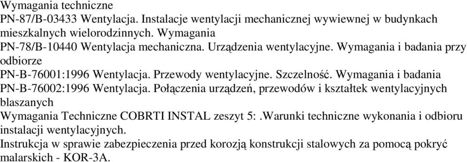 Szczelność. Wymagania i badania PN-B-76002:1996 Wentylacja.
