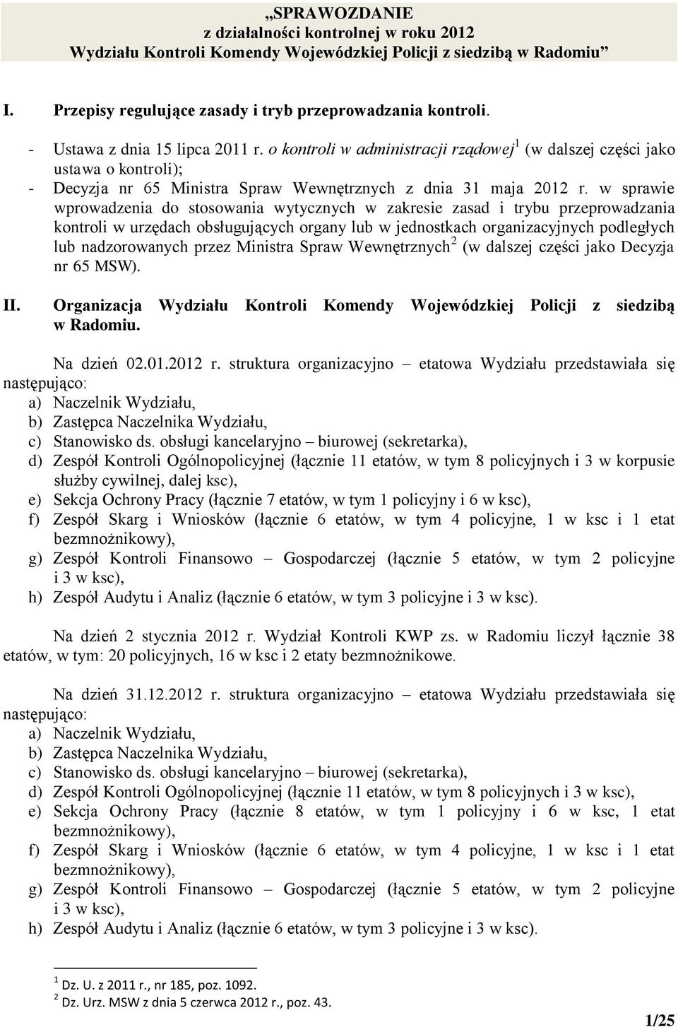 w sprawie wprowadzenia do stosowania wytycznych w zakresie zasad i trybu przeprowadzania kontroli w urzędach obsługujących organy lub w jednostkach organizacyjnych podległych lub nadzorowanych przez