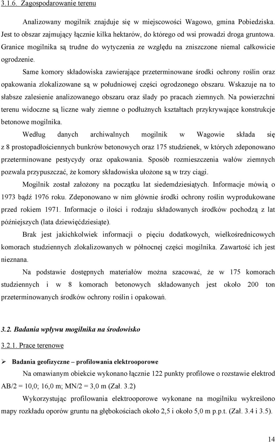 Same komory składowiska zawierające przeterminowane środki ochrony roślin oraz opakowania zlokalizowane są w południowej części ogrodzonego obszaru.