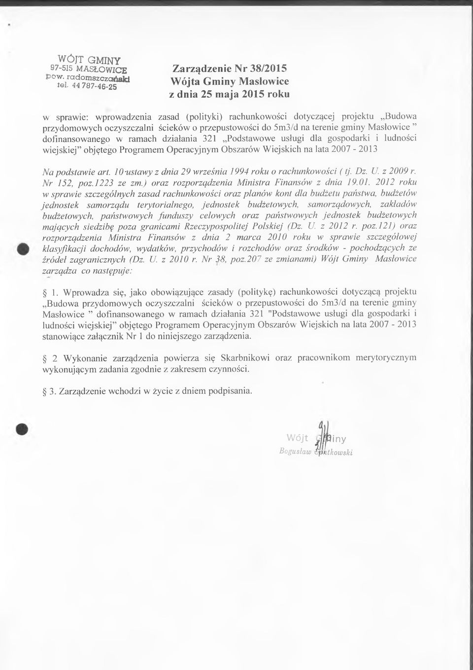 ścieków o przepustowości do 5m3/d na terenie gminy Masłowice dofinansowanego w ramach działania 321 Podstawowe usługi dla gospodarki i ludności wiejskiej objętego Programem Operacyjnym Obszarów