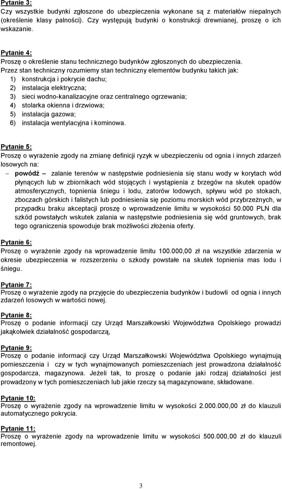 Przez stan techniczny rozumiemy stan techniczny elementów budynku takich jak: 1) konstrukcja i pokrycie dachu; 2) instalacja elektryczna; 3) sieci wodno-kanalizacyjne oraz centralnego ogrzewania; 4)