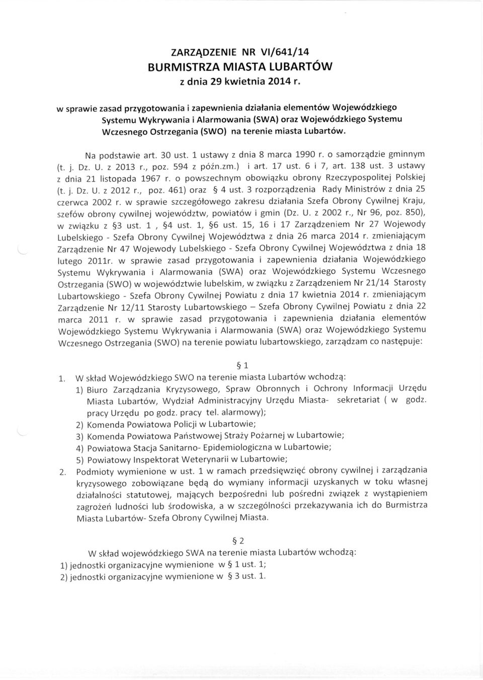 Na podstawie art. 30 ust. 1 ustawy z dnia 8 marca 1990 r. o samorządzie gminnym (t. j. Dz. U. z 2013 r., poz. 594 z późn.zm.) i art. 17 ust. 6 i 7, art. 138 ust. 3 ustawy z dnia 21 listopada 1967 r.