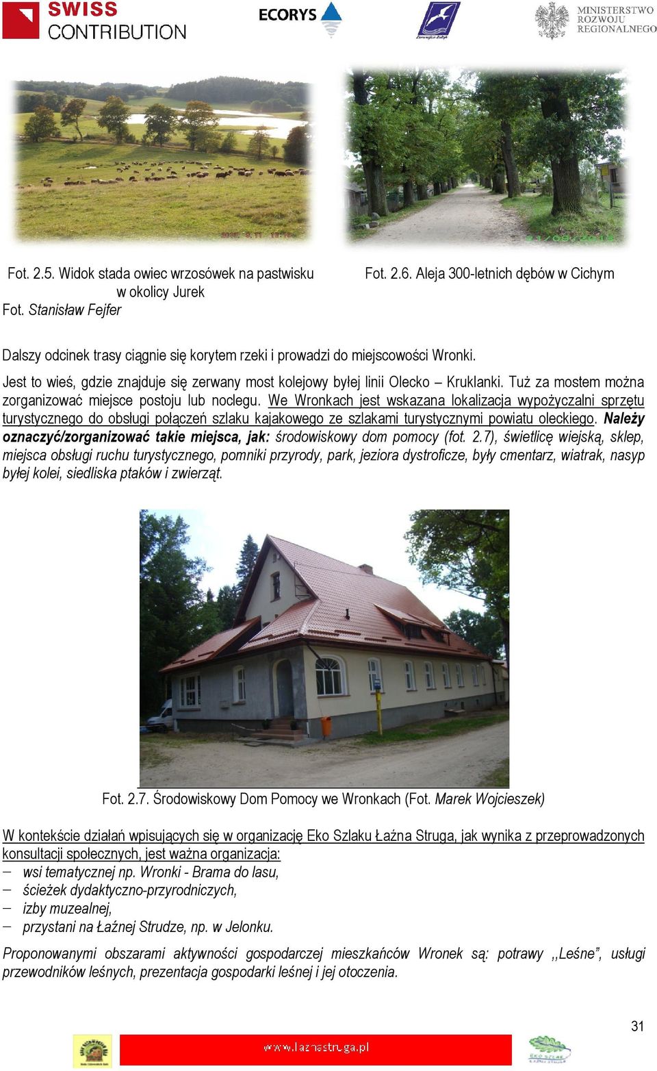 Tuż za mostem można zorganizować miejsce postoju lub noclegu.