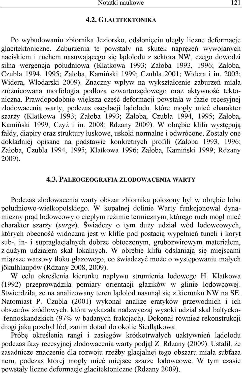 Czubla 1994, 1995; Załoba, Kamiński 1999; Czubla 2001; Widera i in. 2003; Widera, Włodarski 2009).