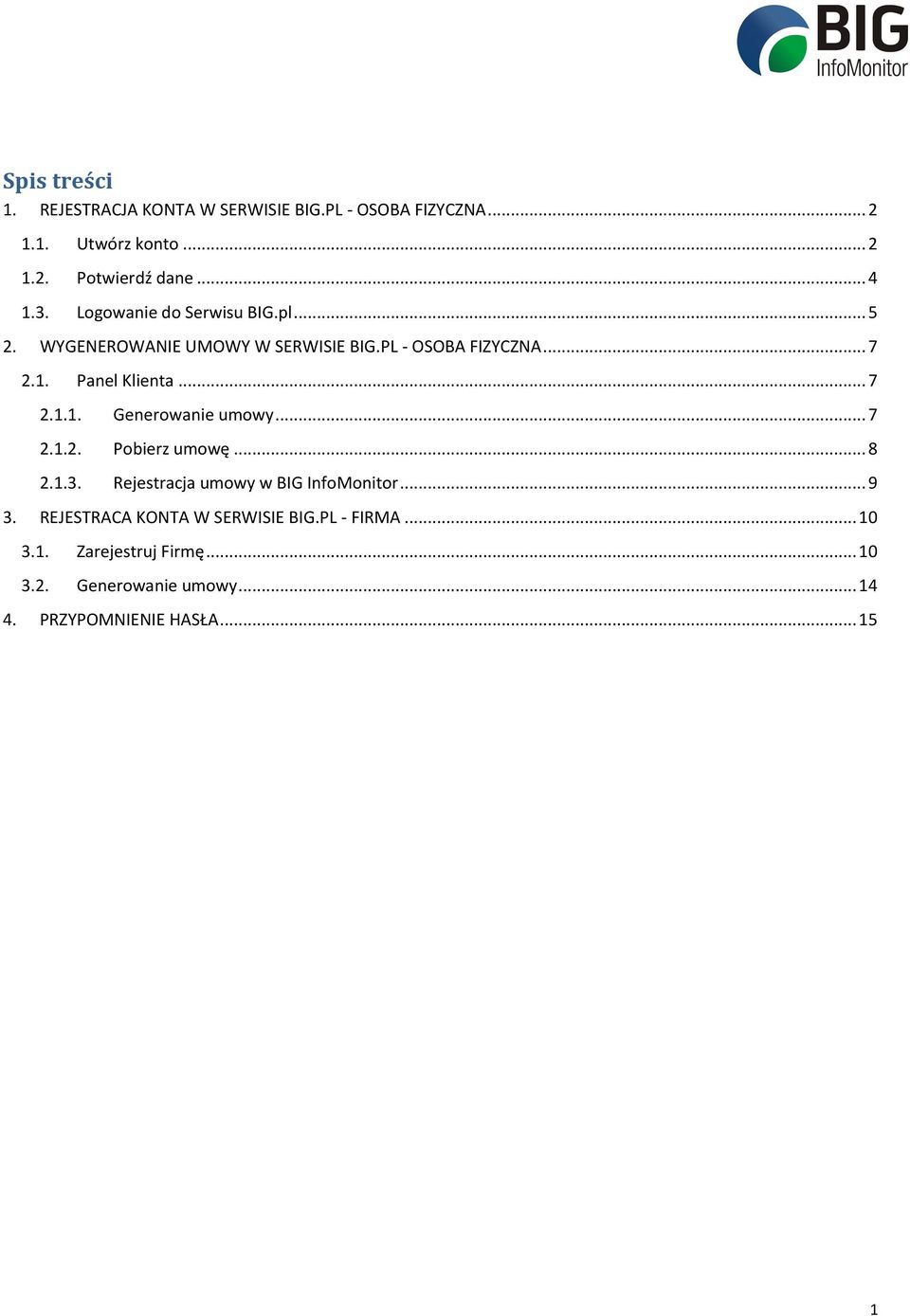 .. 7 2.1.2. Pobierz umowę... 8 2.1.3. Rejestracja umowy w BIG InfoMonitor... 9 3. REJESTRACA KONTA W SERWISIE BIG.