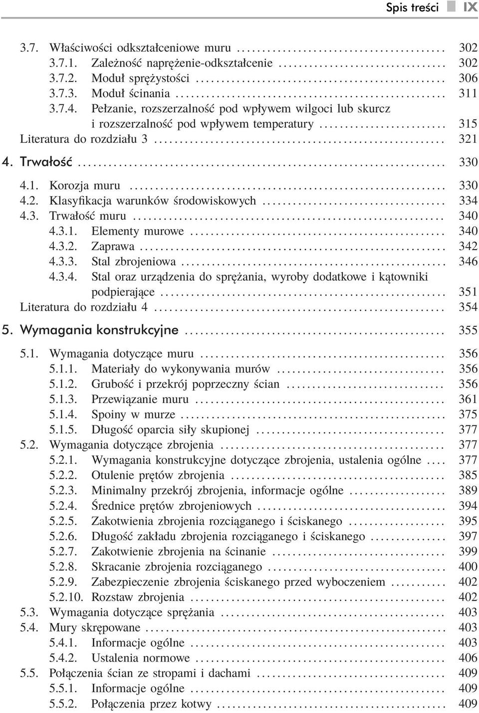 .. 334 4.3. Trwałość muru... 340 4.3.1. Elementy murowe... 340 4.3.2. Zaprawa... 342 4.3.3. Stal zbrojeniowa... 346 4.3.4. Stal oraz urządzenia do sprężania, wyroby dodatkowe i kątowniki podpierające.