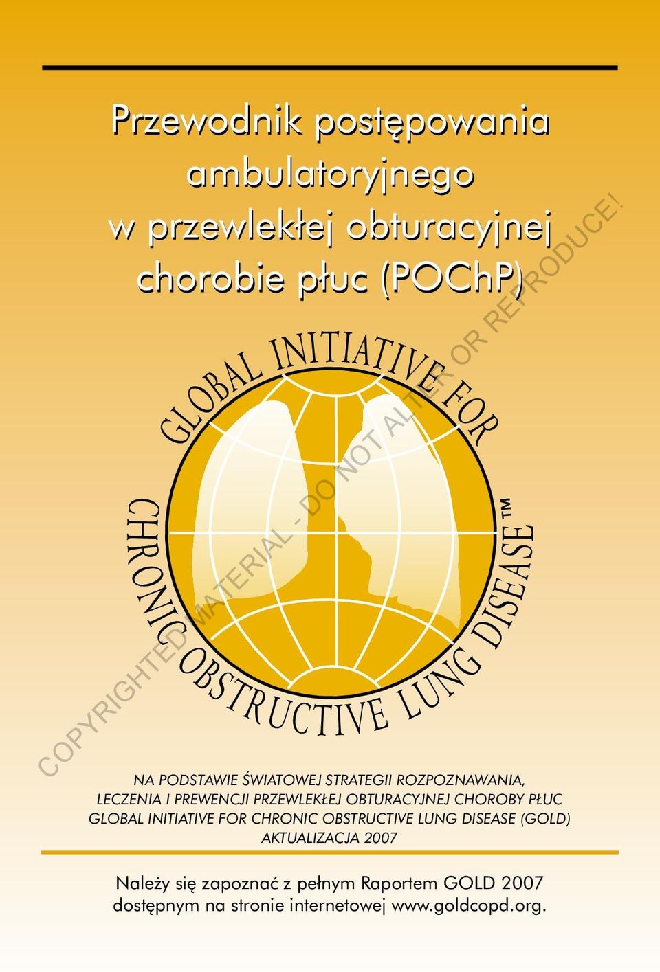 choroby płuc GLOBAL INITIATIVE FOR CHRONIC OBSTRUCTIVE LUNG DISEASE (GOLD) Aktualizacja 2007