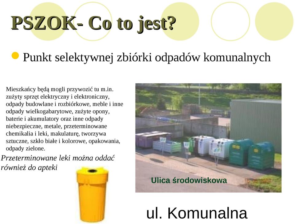 opony, baterie i akumulatory oraz inne odpady niebezpieczne, metale, przeterminowane chemikalia i leki, makulaturę,