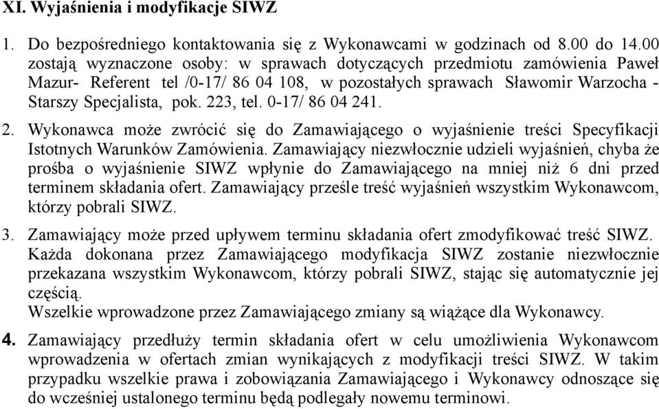 0-17/ 86 04 241. 2. Wykonawca może zwrócić się do Zamawiającego o wyjaśnienie treści Specyfikacji Istotnych Warunków Zamówienia.