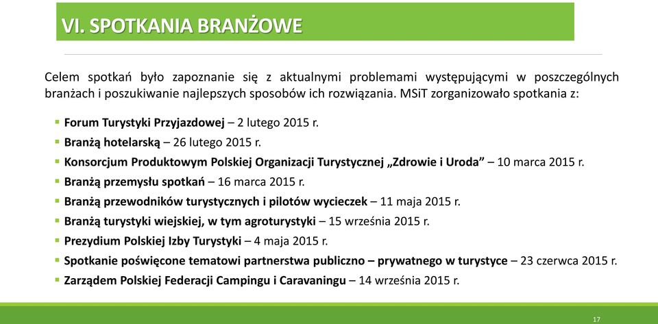 Konsorcjum Produktowym Polskiej Organizacji Turystycznej Zdrowie i Uroda 10 marca 2015 r. Branżą przemysłu spotkań 16 marca 2015 r.