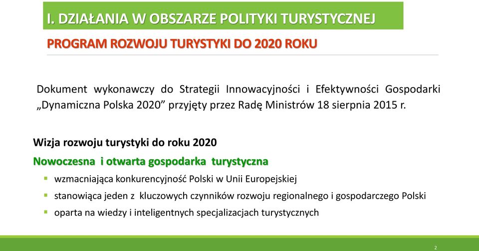 Wizja rozwoju turystyki do roku 2020 Nowoczesna i otwarta gospodarka turystyczna wzmacniająca konkurencyjność Polski w Unii