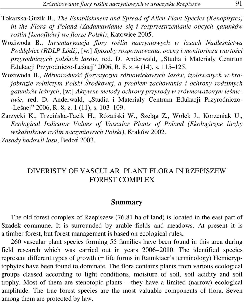 Woziwoda B., Inwentaryzacja flory roślin naczyniowych w lasach Nadleśnictwa Poddębice (RDLP Łódź), [w:] Sposoby rozpoznawania, oceny i monitoringu wartości przyrodniczych polskich lasów, red. D.