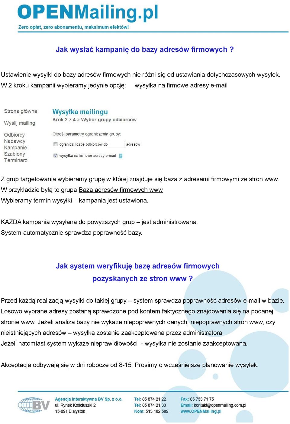 W przykładzie byłą to grupa Baza adresów firmowych www Wybieramy termin wysyłki kampania jest ustawiona. KAŻDA kampania wysyłana do powyższych grup jest administrowana.