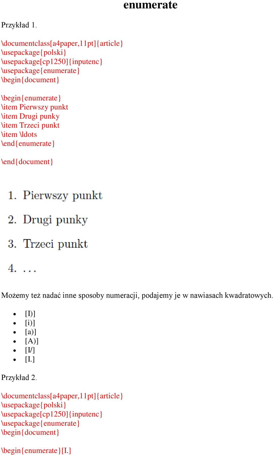 \item Trzeci punkt \item \ldots \end{enumerate} \end{document} Możemy też nadać