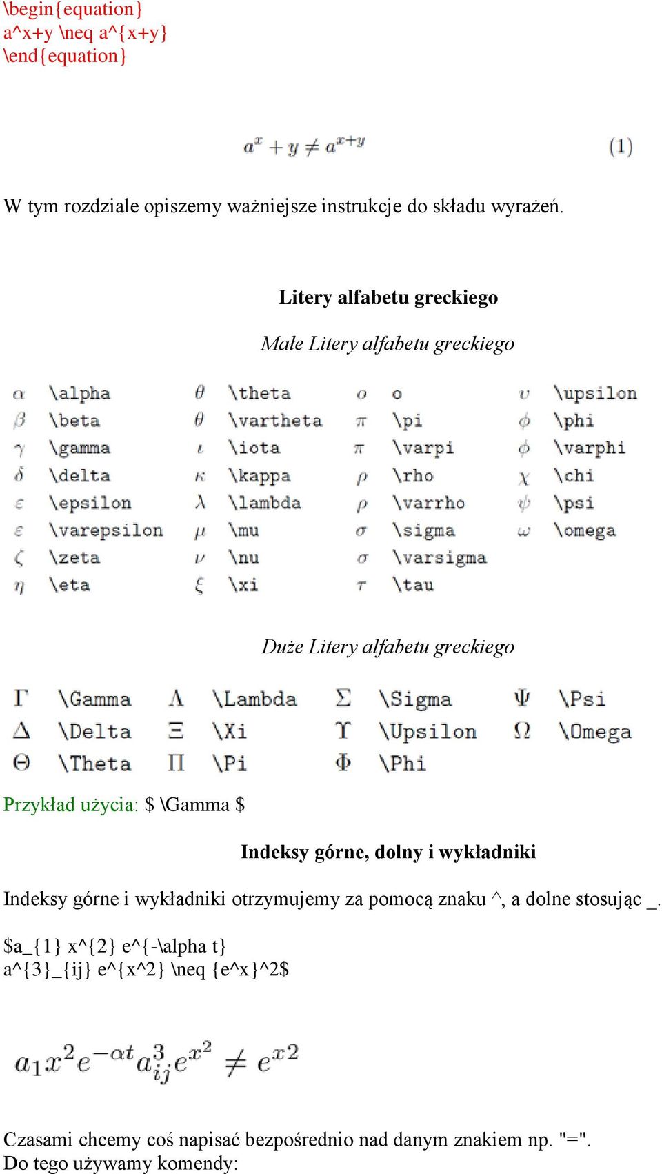 górne, dolny i wykładniki Indeksy górne i wykładniki otrzymujemy za pomocą znaku ^, a dolne stosując _.