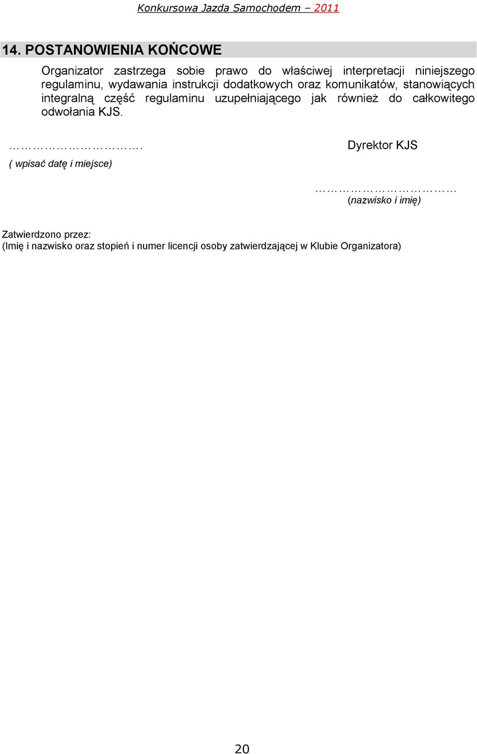 uzupełniającego jak również do całkowitego odwołania KJS.