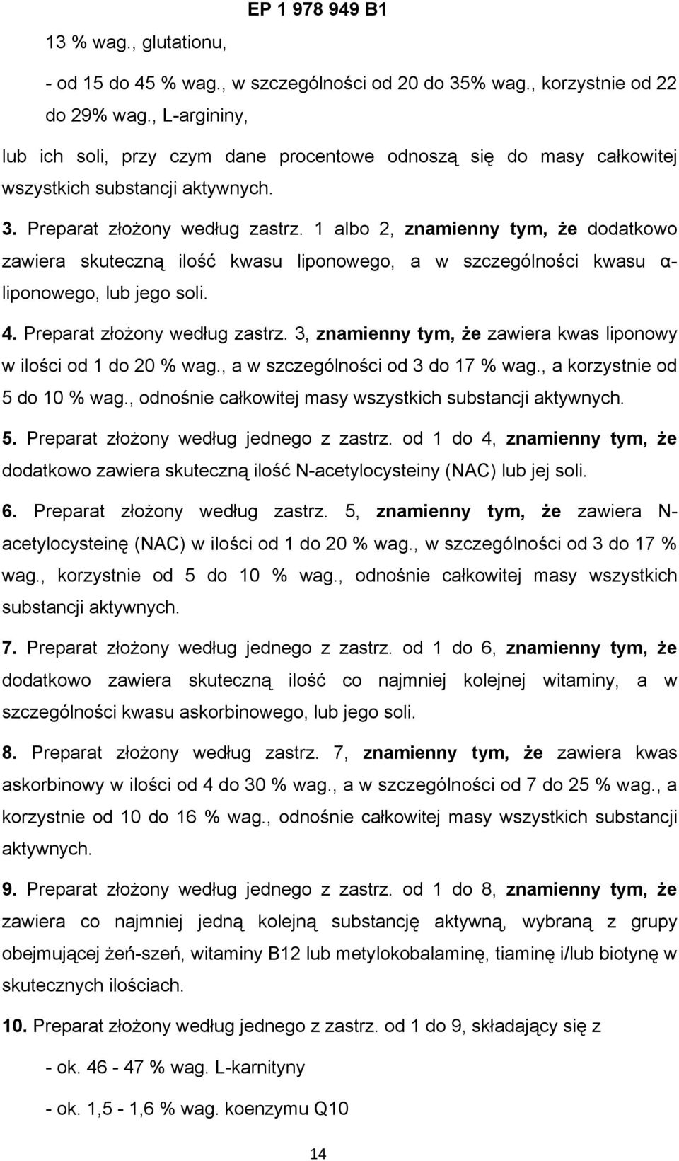 1 albo 2, znamienny tym, że dodatkowo zawiera skuteczną ilość kwasu liponowego, a w szczególności kwasu α- liponowego, lub jego soli. 4. Preparat złożony według zastrz.