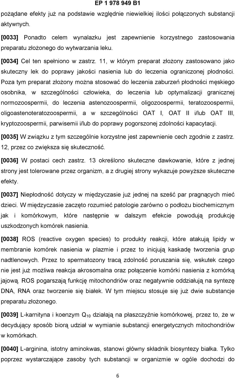 11, w którym preparat złożony zastosowano jako skuteczny lek do poprawy jakości nasienia lub do leczenia ograniczonej płodności.