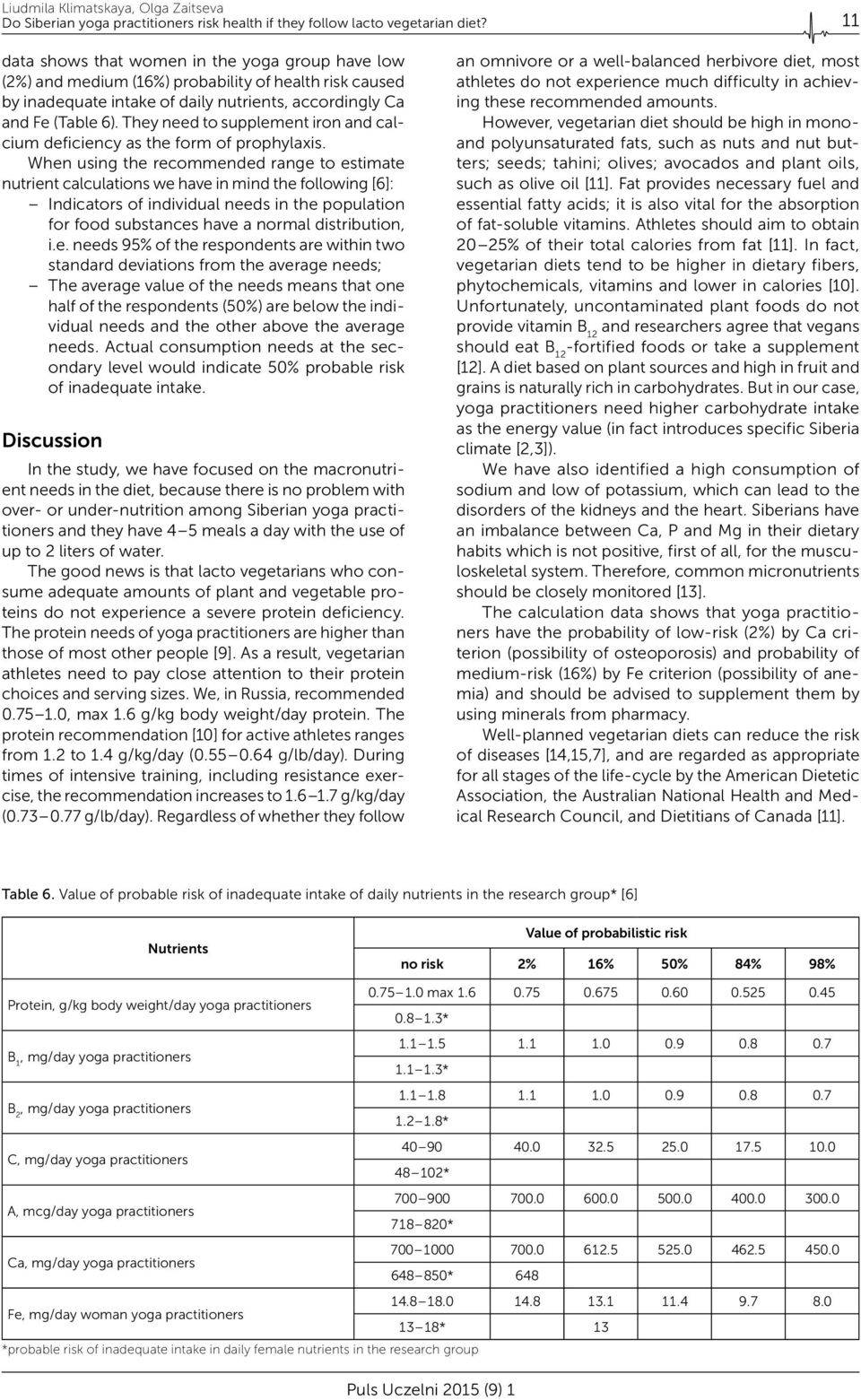 When using the recommended range to estimate nutrient calculations we have in mind the following [6]: Indicators of individual needs in the population for food substances have a normal distribution,
